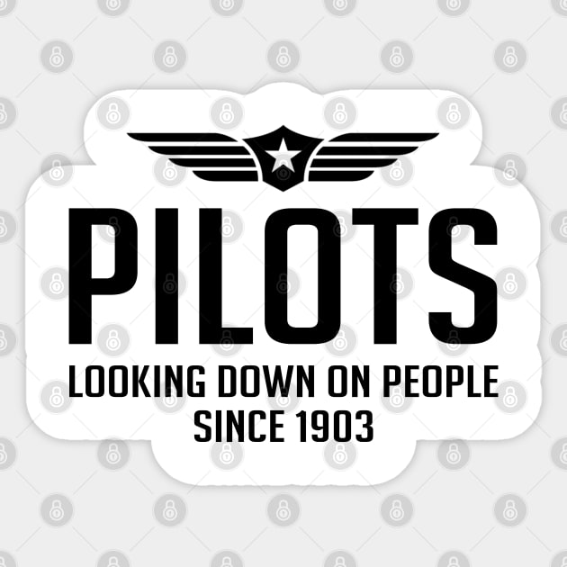 Pilots Looking Down On People Since 1903- Pilot Sticker by D3Apparels